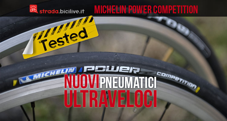 Test Michelin Power Compétition, i nuovi pneumatici “ultraveloci” da pro per bici da strada