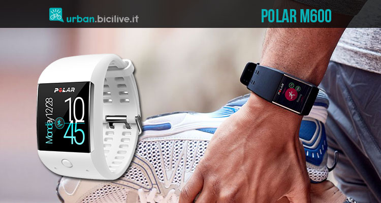 Polar M600, lo smartwatch pensato per lo sport