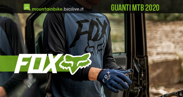 Guida ai nuovi guanti MTB 2020 di FOX Racing