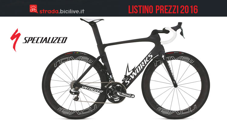 Catalogo e Listino Prezzi 2016 Specialized Strada (Uomo e Donna)