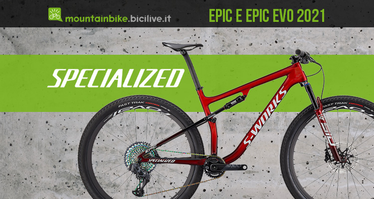 Nuove MTB Specialized Epic e Epic Evo 2021: più leggere, capaci e versatili