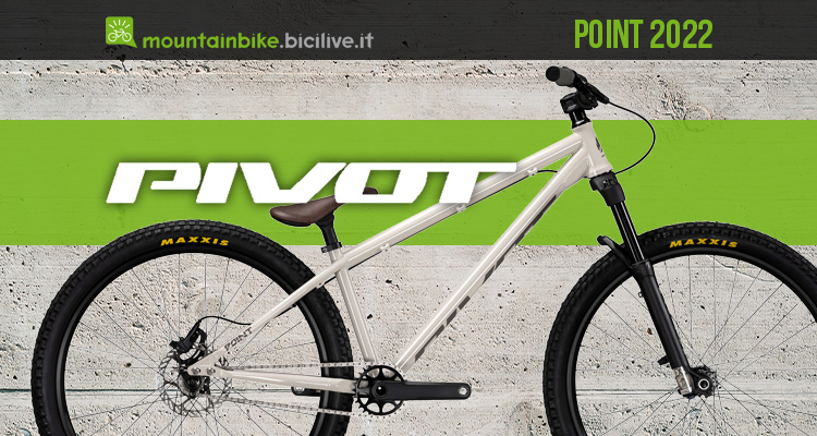 Pivot Point 2022: acciaio “indistruttibile” per il dirt Jump