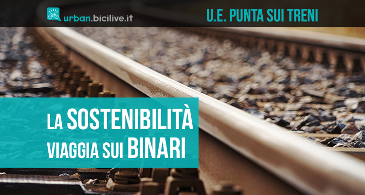 L’Unione Europea punta sui treni per una mobilità più sostenibile