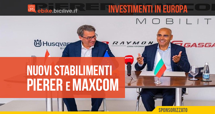 Maxcom e Pierer investono: nuovi stabilimenti ebike in Europa