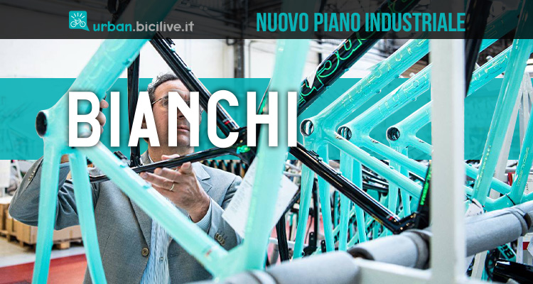 Bianchi e il piano industriale da 40 milioni di euro