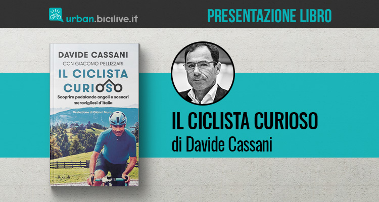 Il libro di Davide Cassani e Giacomo Pellizzari: Il ciclista curioso