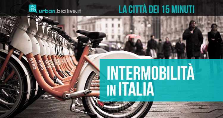 La città dei 15 minuti e l’intermodalità piacciono sempre più agli italiani