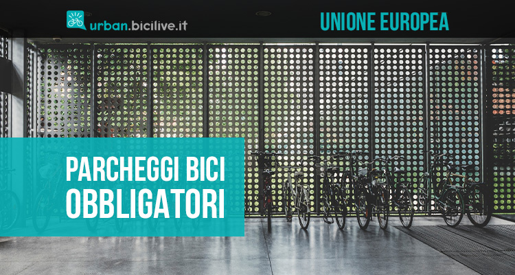 Unione Europea: parcheggi bici obbligatori in tutti gli edifici nuovi e ristrutturati